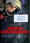 Jurij Gagarin - utajená pravda