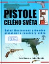 Pistole celého světa : úplný ilustrovaný průvodce pistolemi a revolvery světa